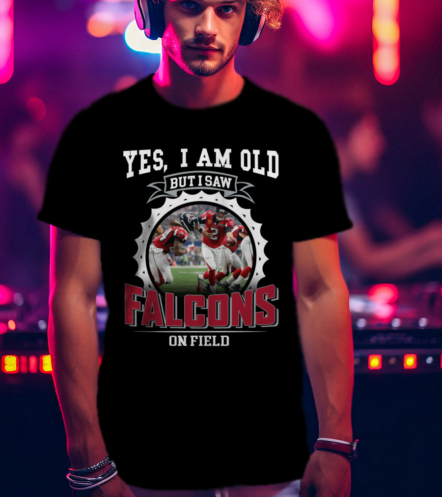 Yes I Am Old But I Saw Falcons On Field T-Shirt