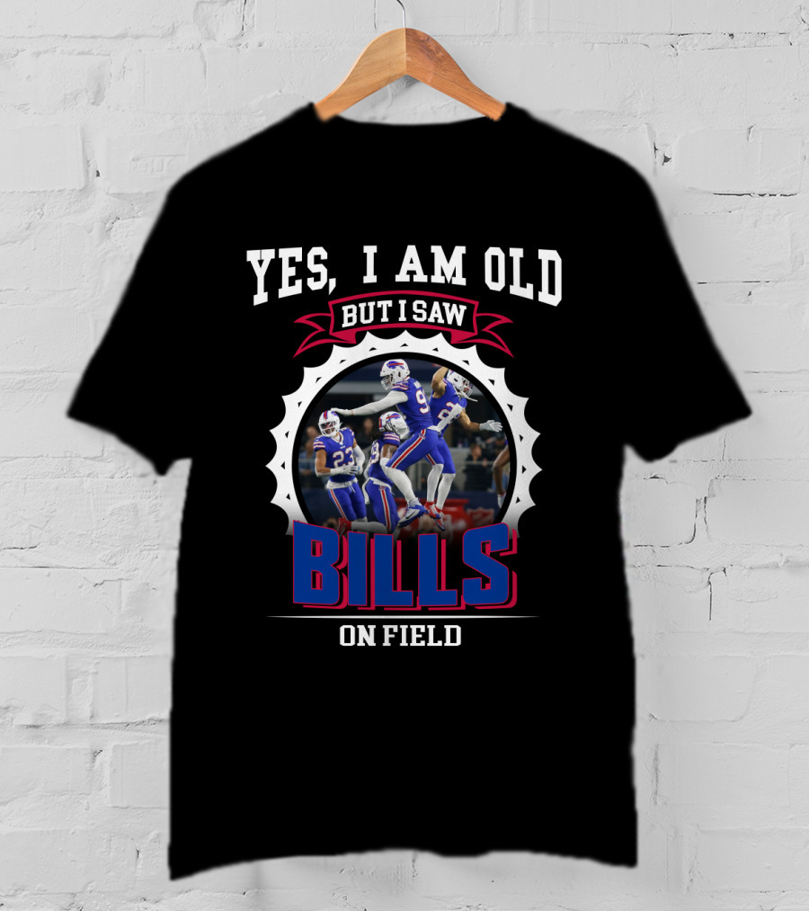 Yes I Am Old But I Saw Bills On Field Nfl 37 Bb T-Shirt