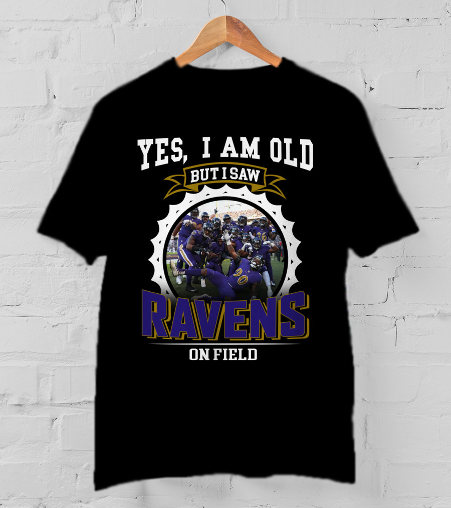 Yes I Am Old But I Saw Ravens On Field T-Shirt