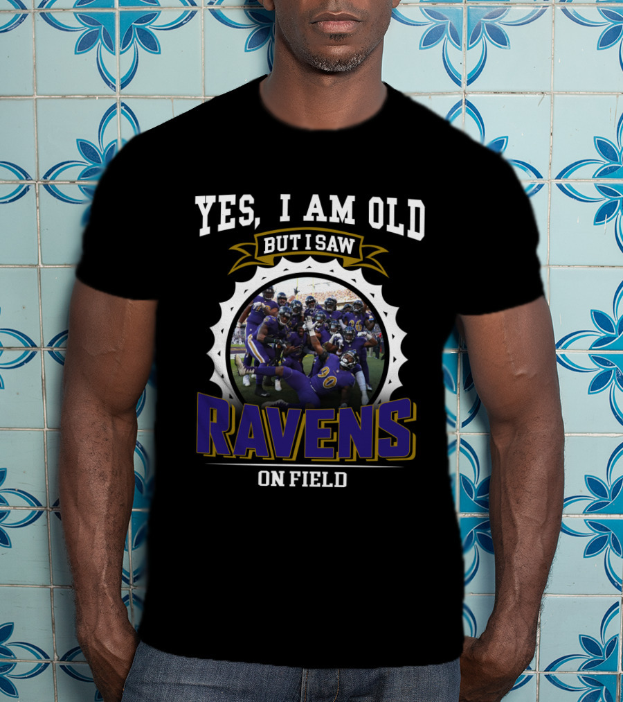 Yes I Am Old But I Saw Ravens On Field T-Shirt