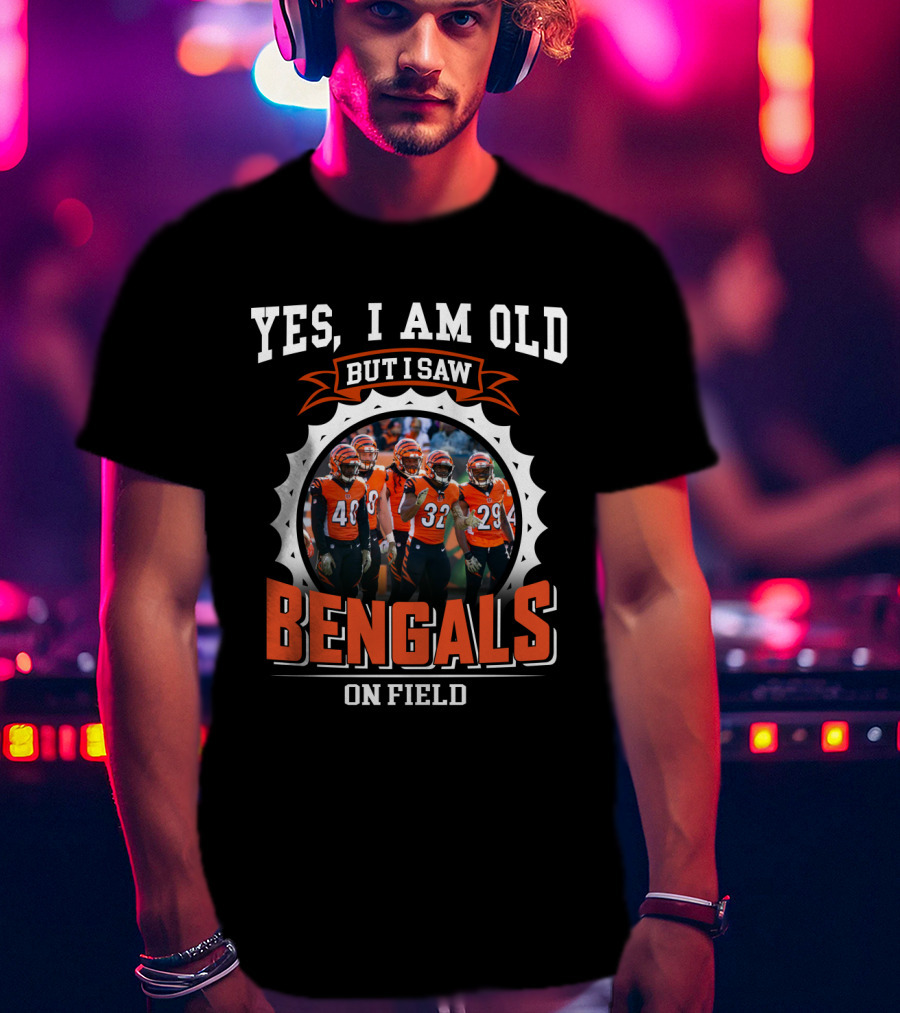Yes I Am Old But I Saw Bengals On Field T-Shirt