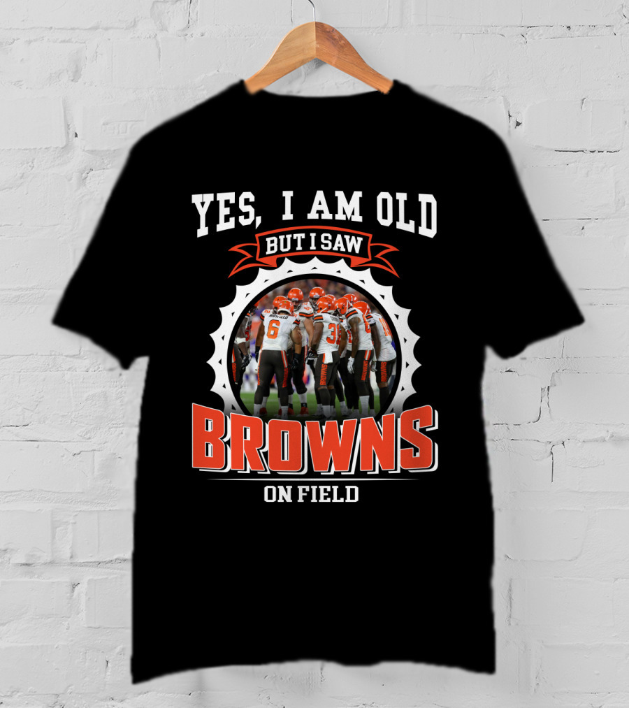 Yes I Am Old But I Saw Browns On Field T-Shirt