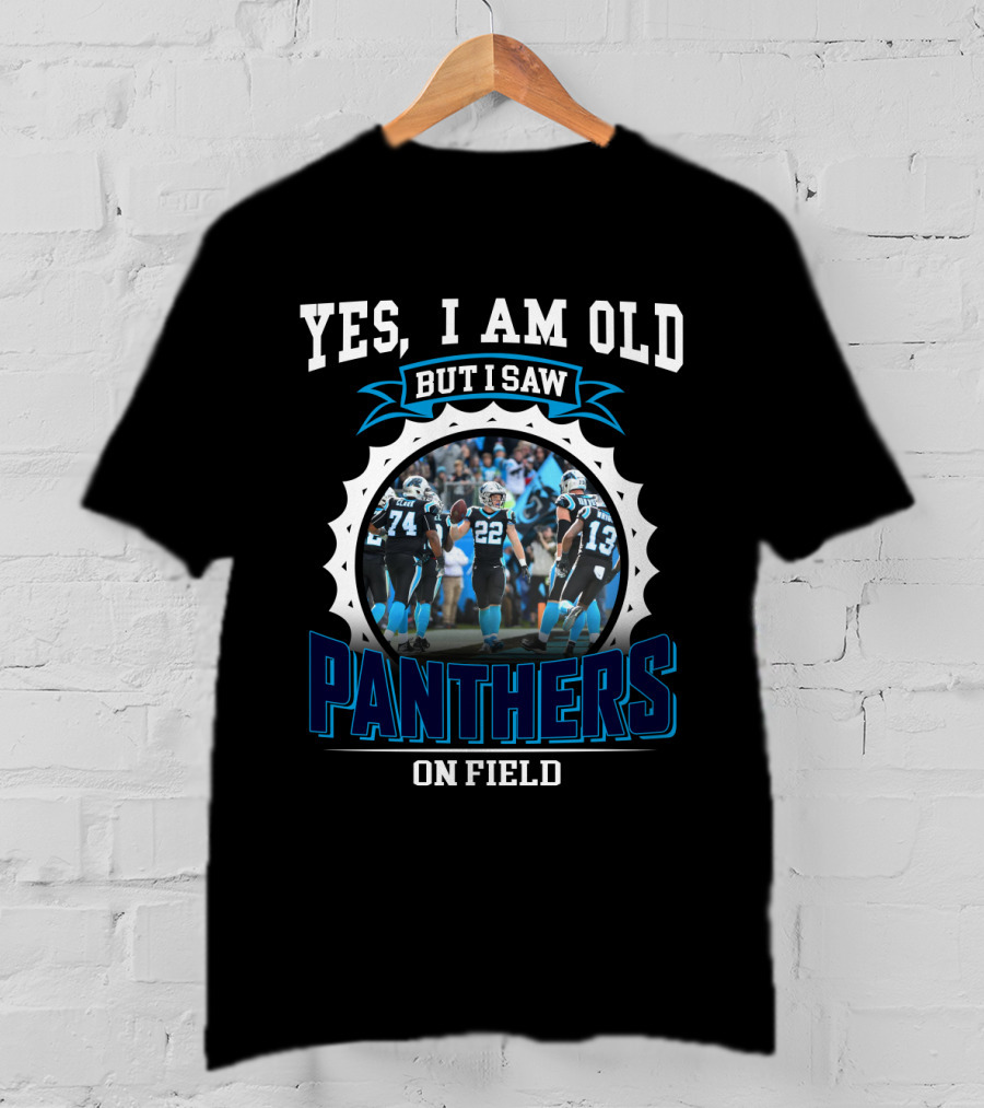 Yes I Am Old But I Saw Panthers On Field T-Shirt