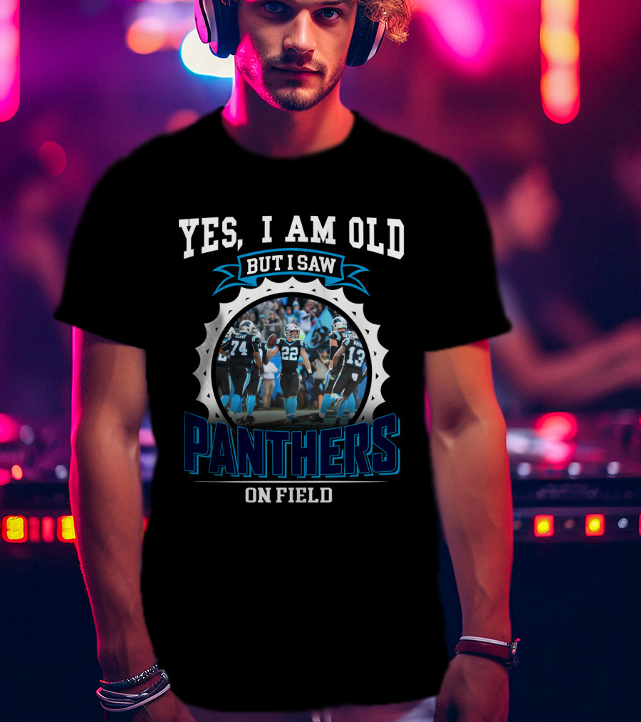 Yes I Am Old But I Saw Panthers On Field T-Shirt