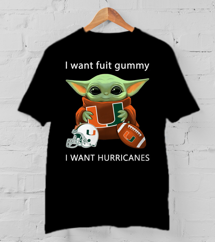 I Want Fuit Gummy I Want Hurricanes Baby Yoda Holding Miami Hurricanes Logo Helmet And Football T-Shirt