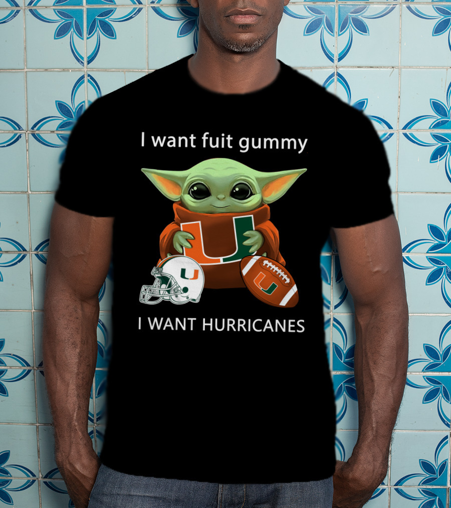 I Want Fuit Gummy I Want Hurricanes Baby Yoda Holding Miami Hurricanes Logo Helmet And Football T-Shirt