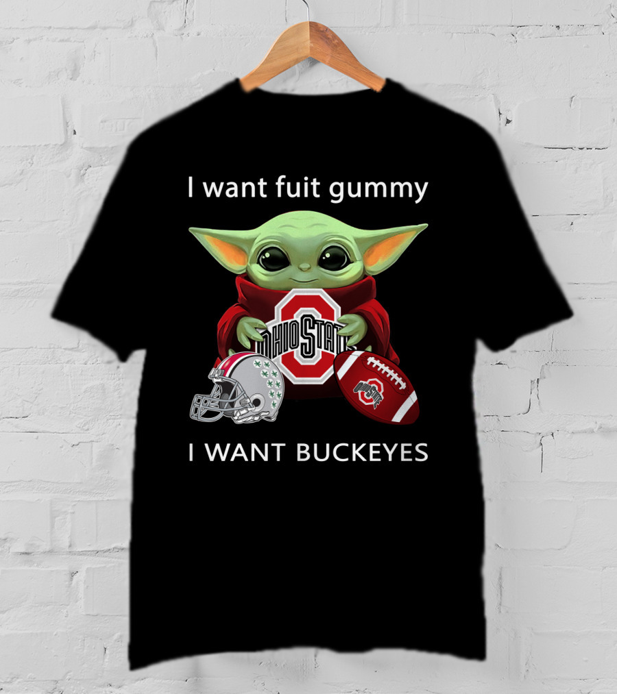 I Want Fruit Gummy I Want Buckeyes Ohio State Osu Football Baby Yoda T-Shirt