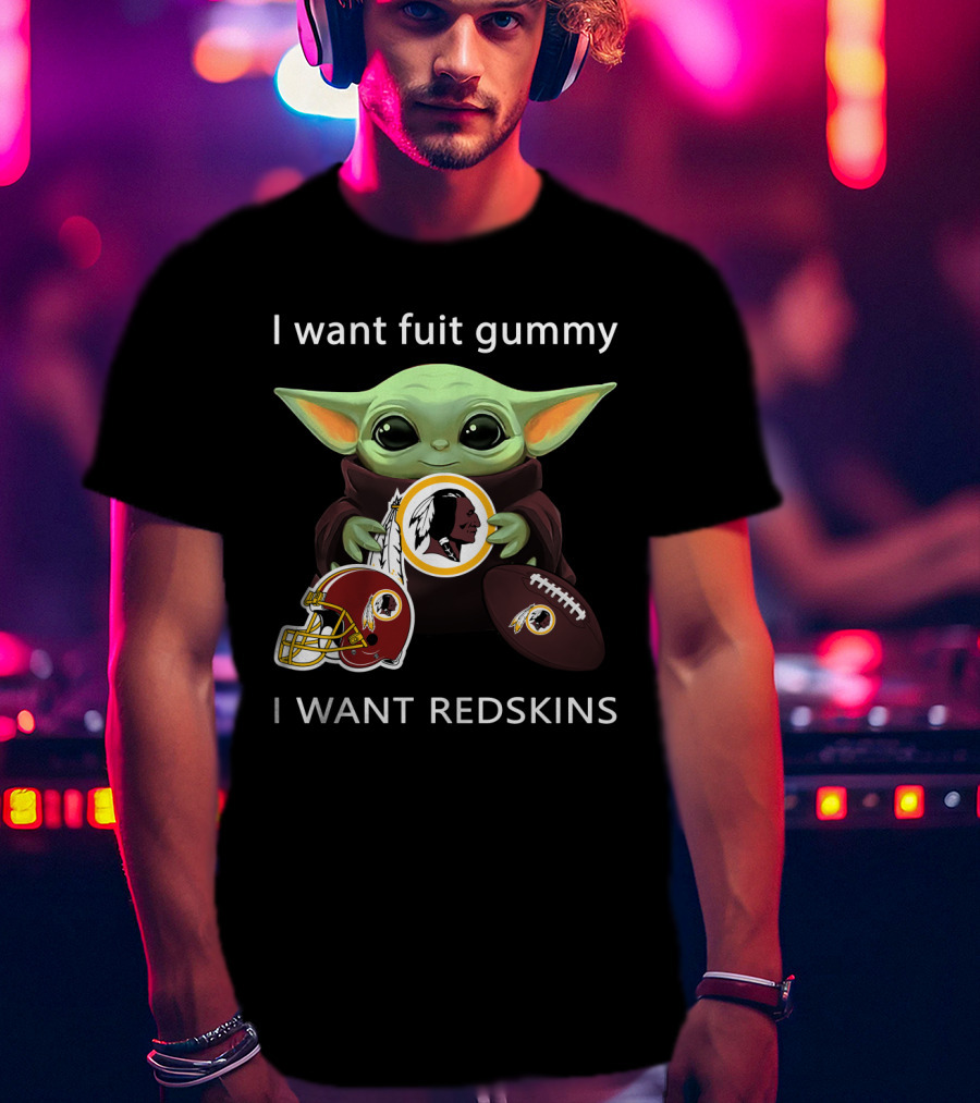 I Want Fruit Gummy I Want Redskins Baby Yoda Washington Football Nfl T-Shirt