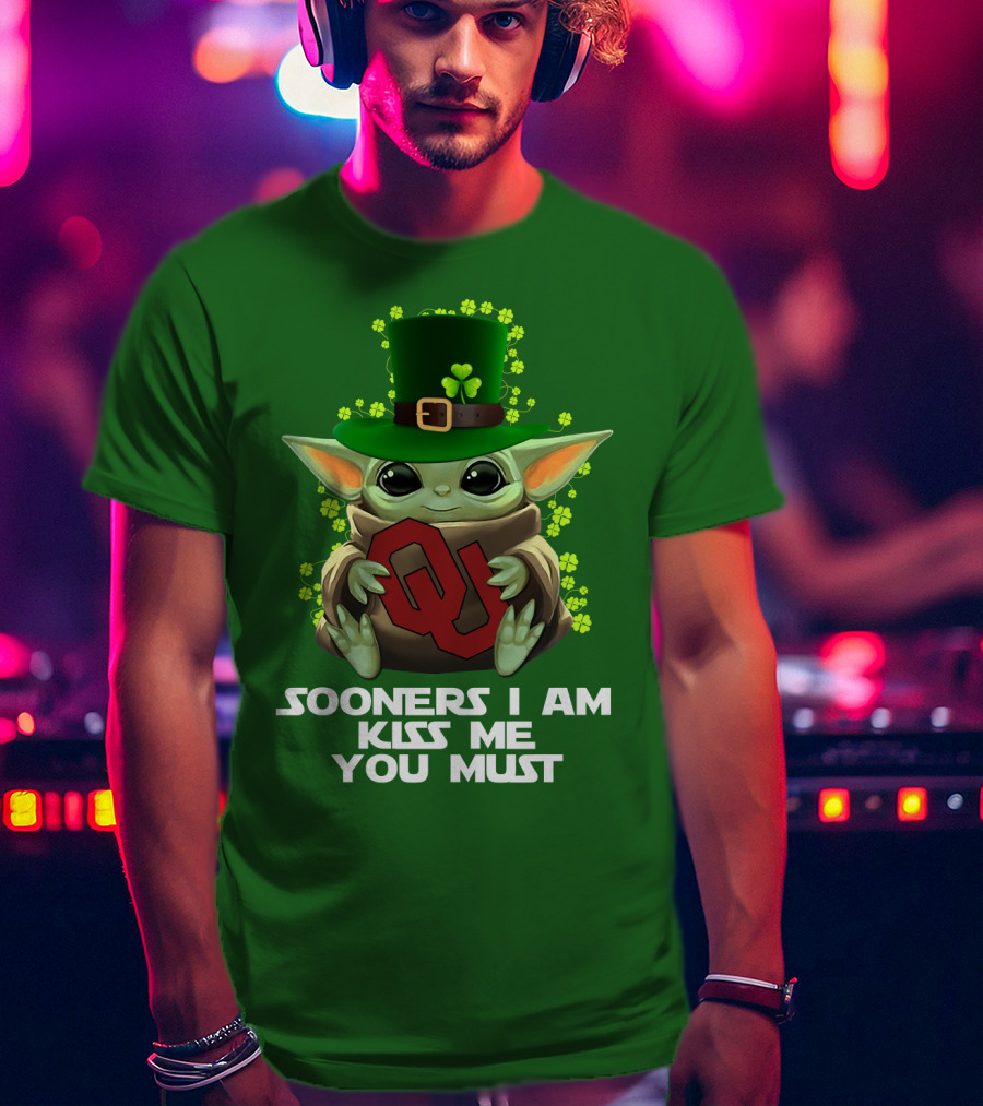 Sooners I Am Kiss Me You Must Baby Yoda St. Patrick’s Day Oklahoma T-Shirt