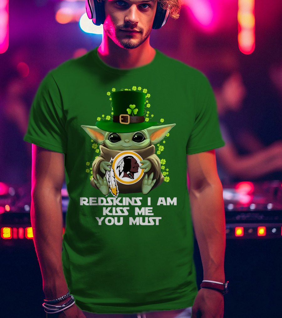 Redskins I Am Kiss Me You Must Baby Yoda St. Patrick's Day T-Shirt