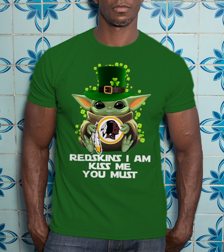 Redskins I Am Kiss Me You Must Baby Yoda St. Patrick's Day T-Shirt