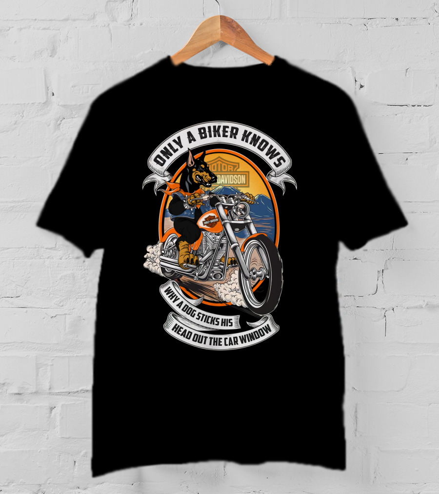 Only A Biker Knows When A Dog Sticks His Head Out The Car Window Hta 17 10 Doberman Harley Davidson T-Shirt