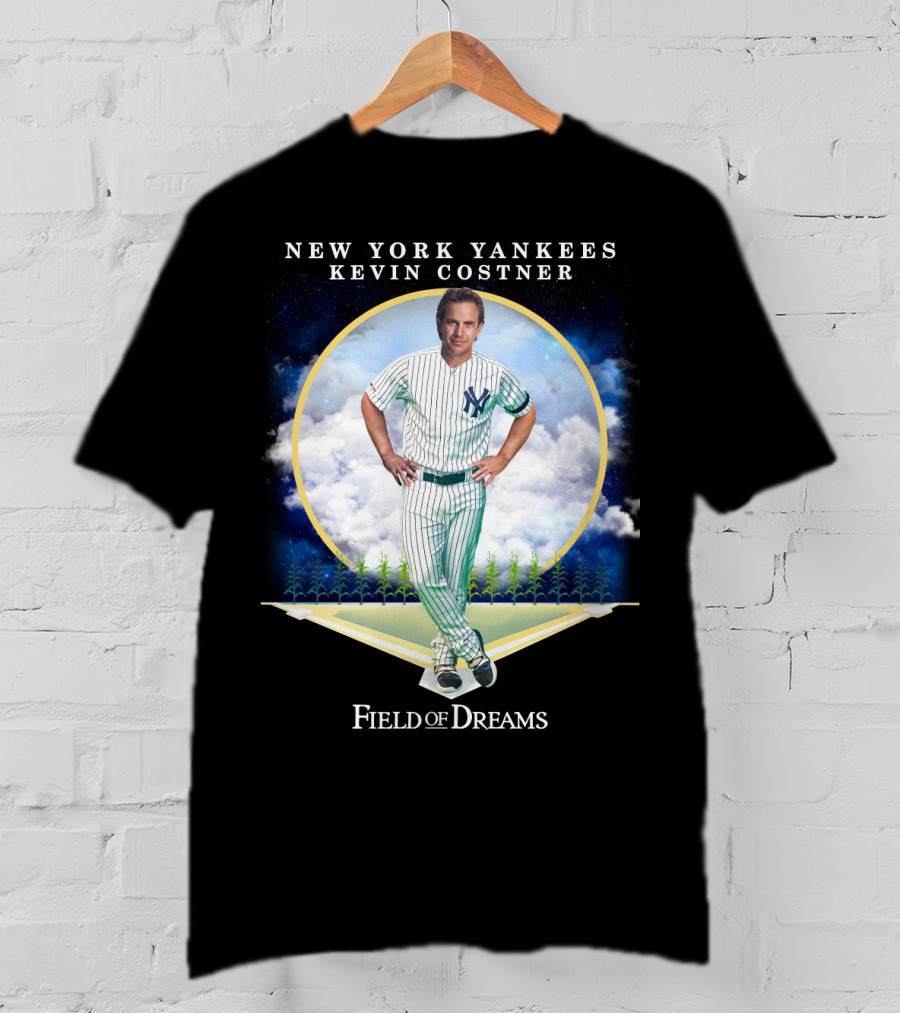 New York Yankees Kevin Costner Field Of Dreams T-Shirt