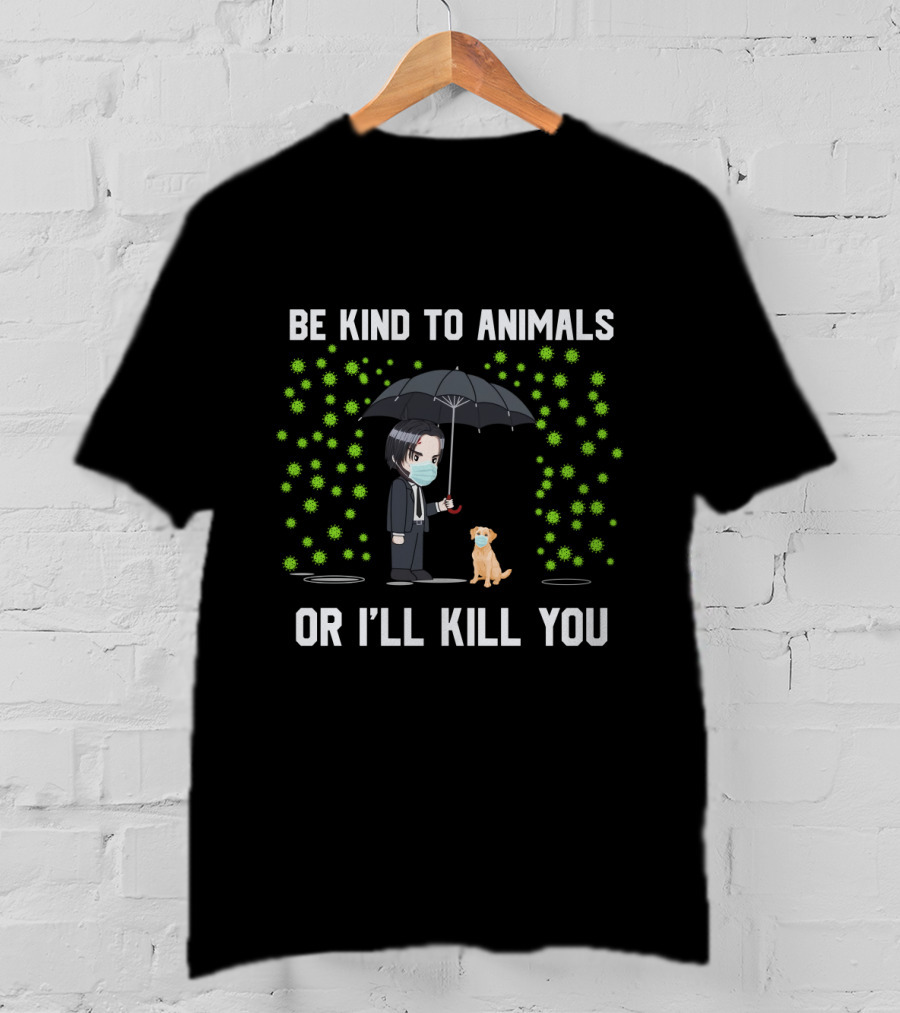 Be Kind To Animals Or I'll Kill You Labrador Retriever T-Shirt