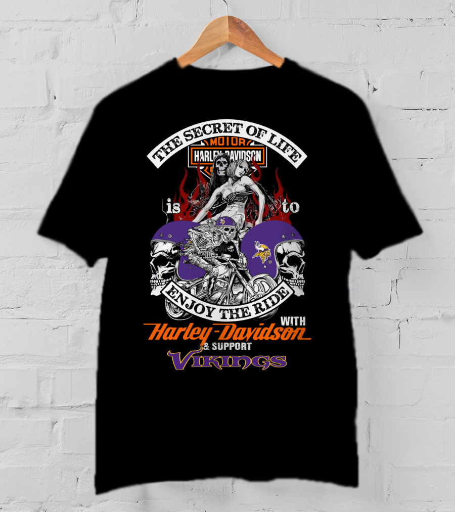 The Secret Of Life Is To Enjoy The Ride With Harley Davidson And Support Vikings T-Shirt