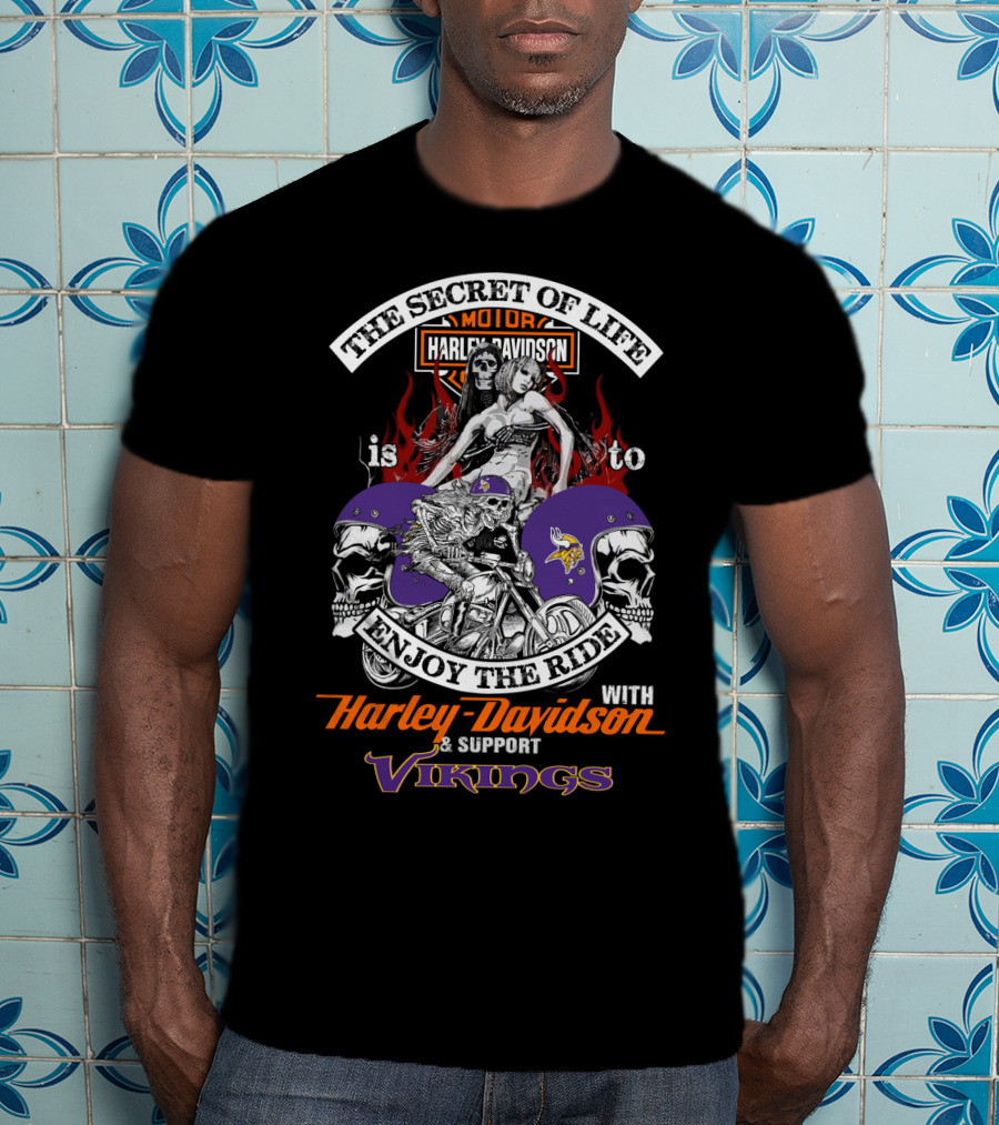 The Secret Of Life Is To Enjoy The Ride With Harley Davidson And Support Vikings T-Shirt