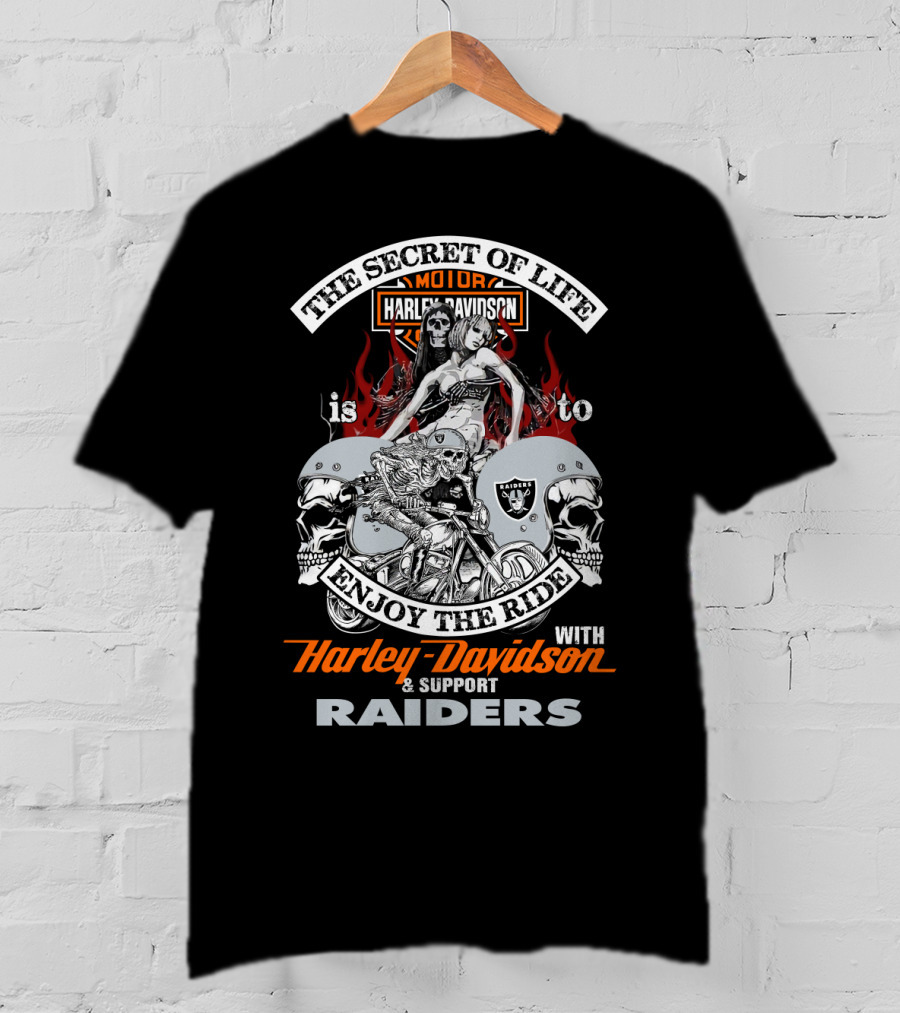 The Secret Of Life Is To Enjoy The Ride With Harley Davidson And Support Raiders T-Shirt