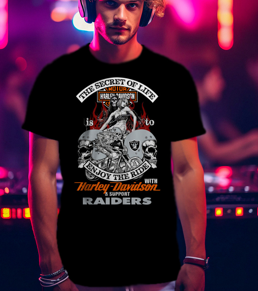 The Secret Of Life Is To Enjoy The Ride With Harley Davidson And Support Raiders T-Shirt