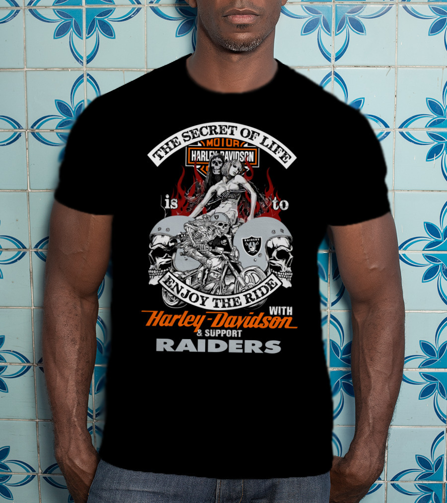 The Secret Of Life Is To Enjoy The Ride With Harley Davidson And Support Raiders T-Shirt