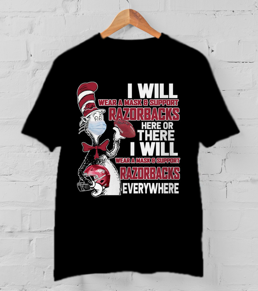 I Will Wear A Mask & Support Razorbacks Here Or There I Will Wear A Mask & Support Razorbacks Everywhere T-Shirt