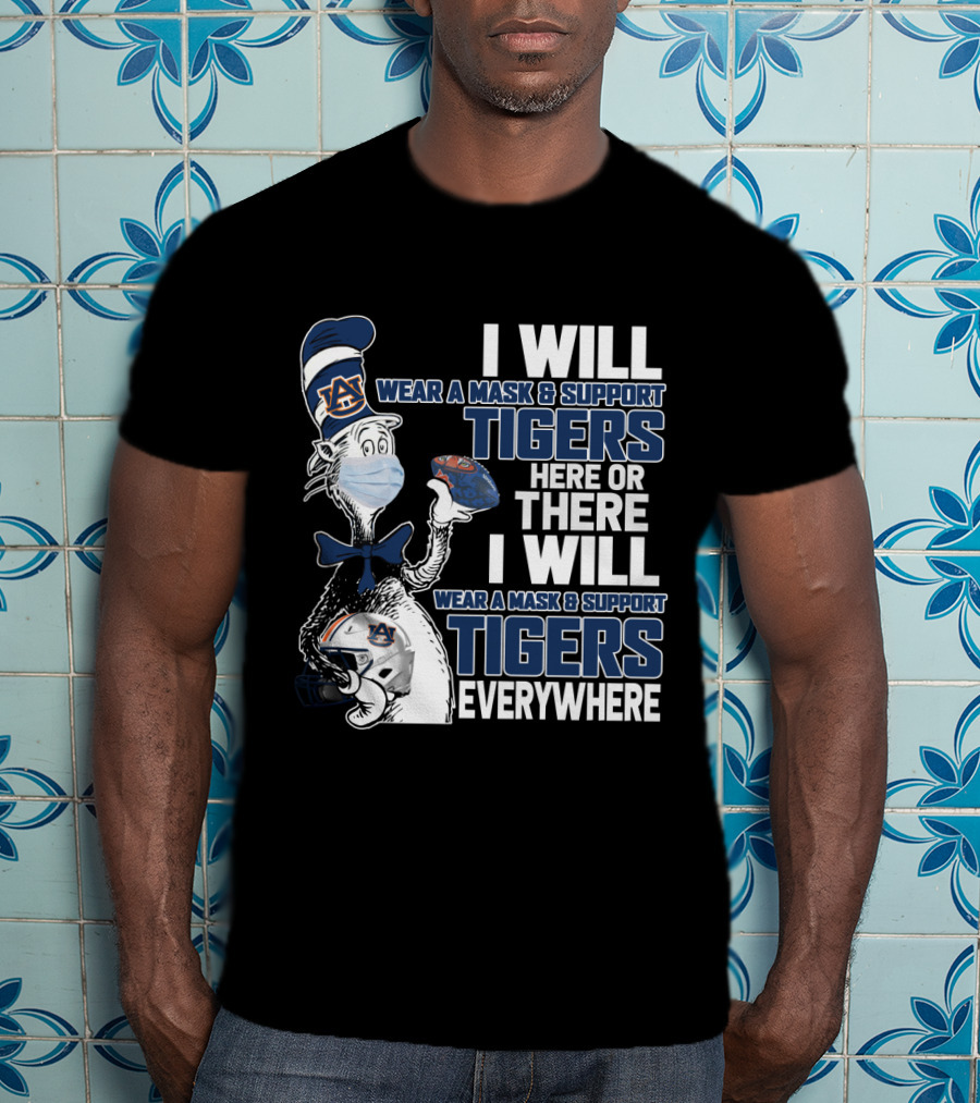 I Will Wear A Mask & Support Auburn Tigers Here Or There Everywhere T-Shirt