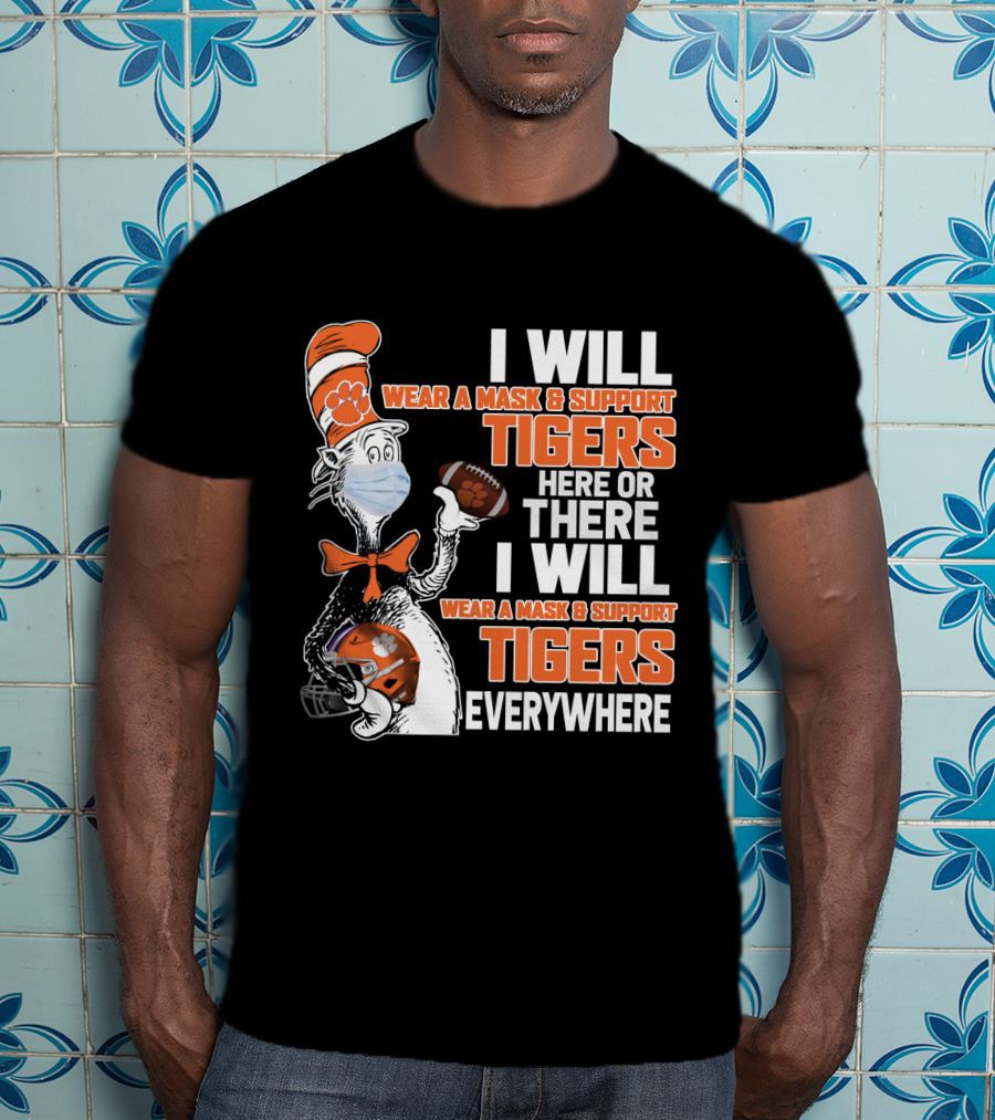 I Will Wear A Mask & Support Tigers Here Or There Everywhere T-Shirt