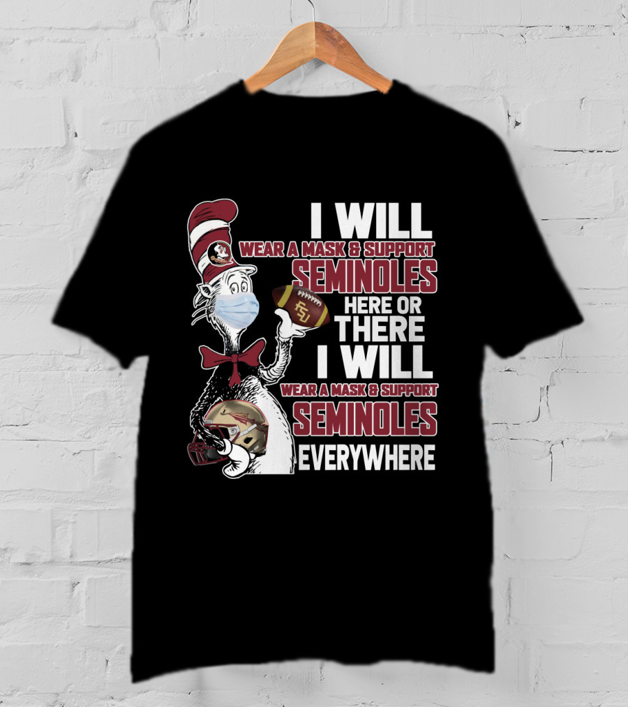 I Will Wear A Mask And Support Seminoles Here Or There Florida State University Everywhere T-Shirt