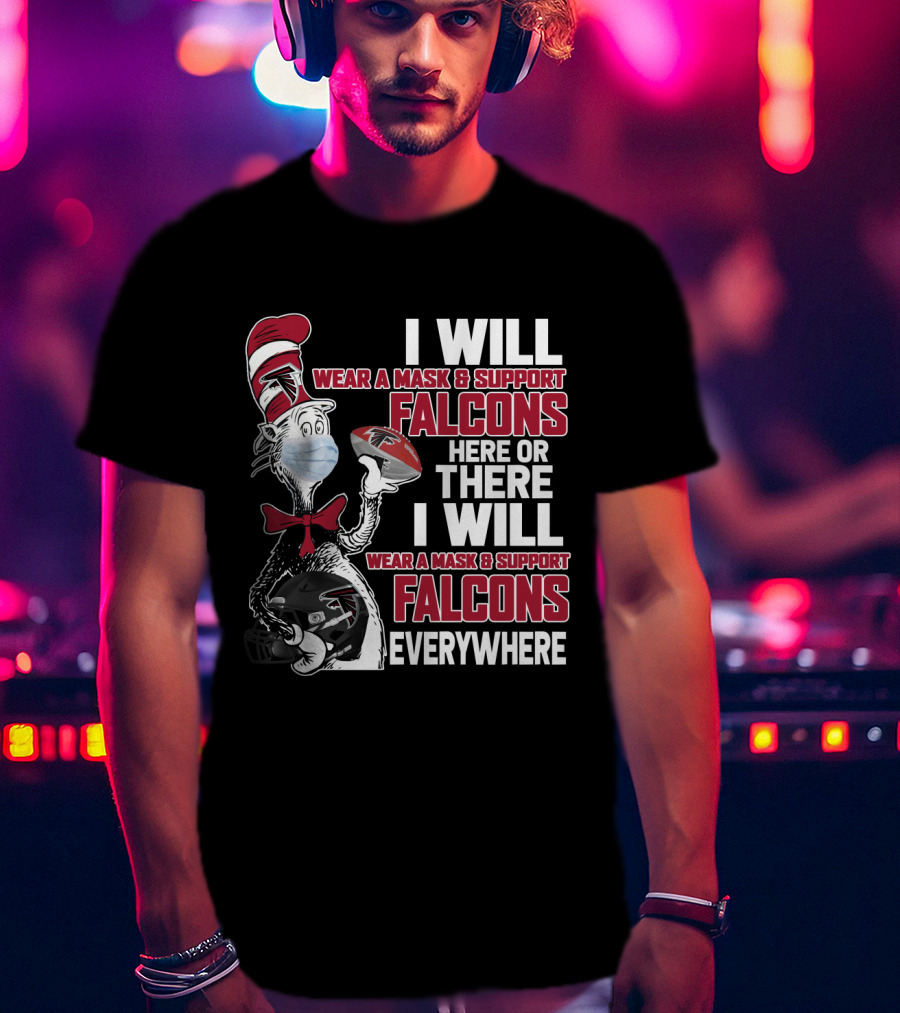 I Will Wear A Mask & Support Falcons Here Or There Everywhere T-Shirt