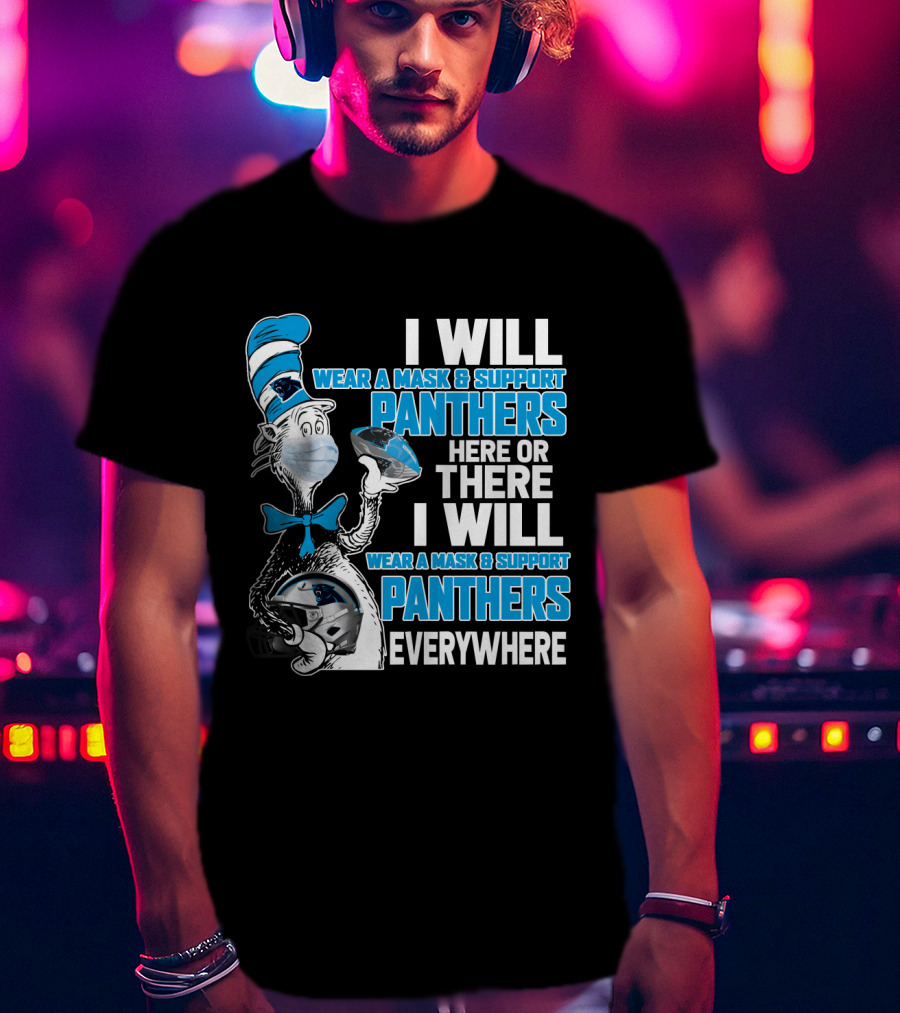 I Will Wear A Mask & Support Panthers Here Or There Everywhere T-Shirt