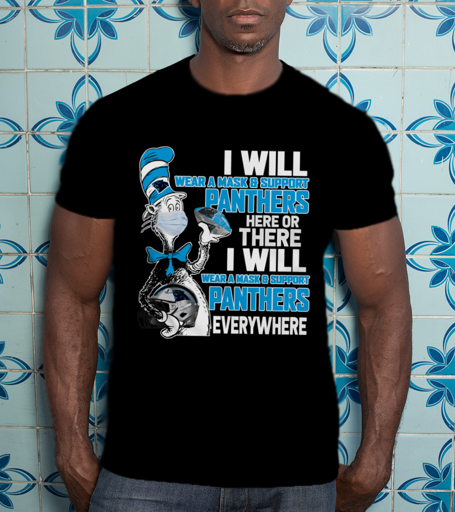 I Will Wear A Mask & Support Panthers Here Or There Everywhere T-Shirt