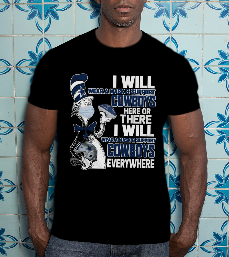 I Will Wear A Mask And Support Cowboys Here Or There Everywhere T-Shirt