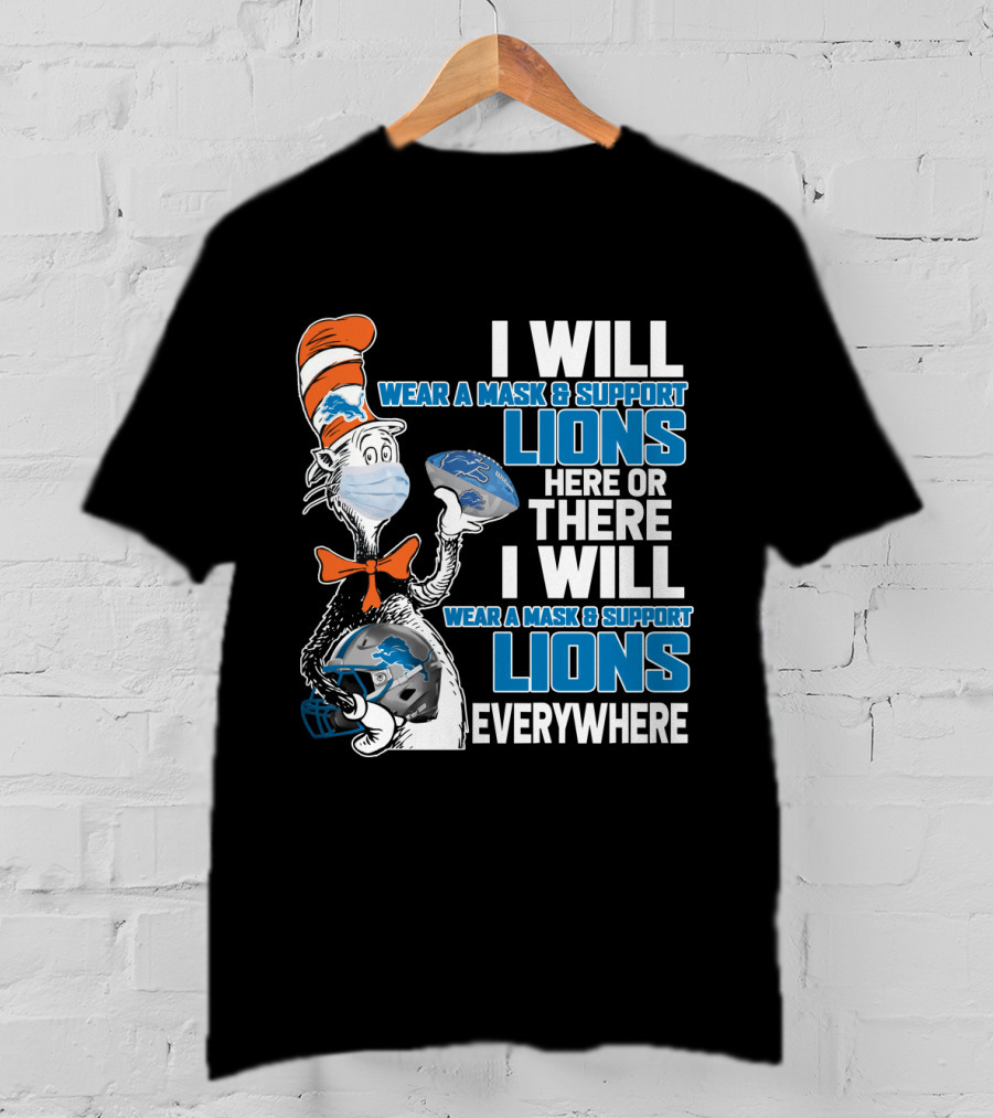 I Will Wear A Mask And Support Lions Here Or There Everywhere T-Shirt