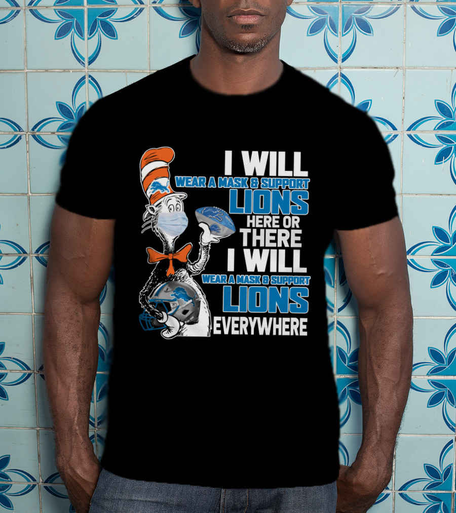 I Will Wear A Mask And Support Lions Here Or There Everywhere T-Shirt