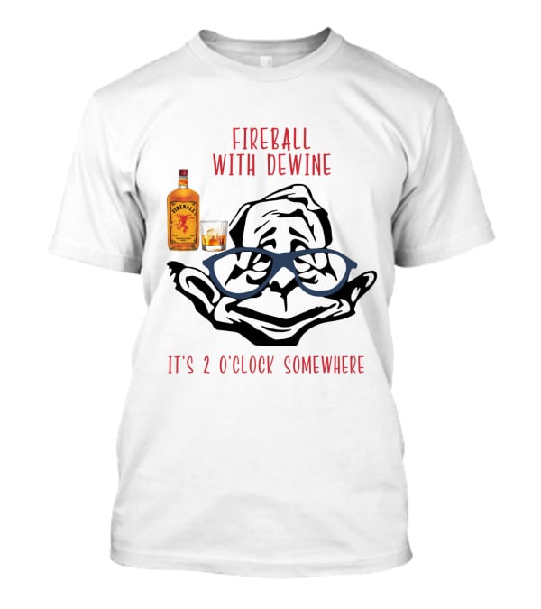 Fireball With Dewine It's 2 O'clock Somewhere T-Shirt