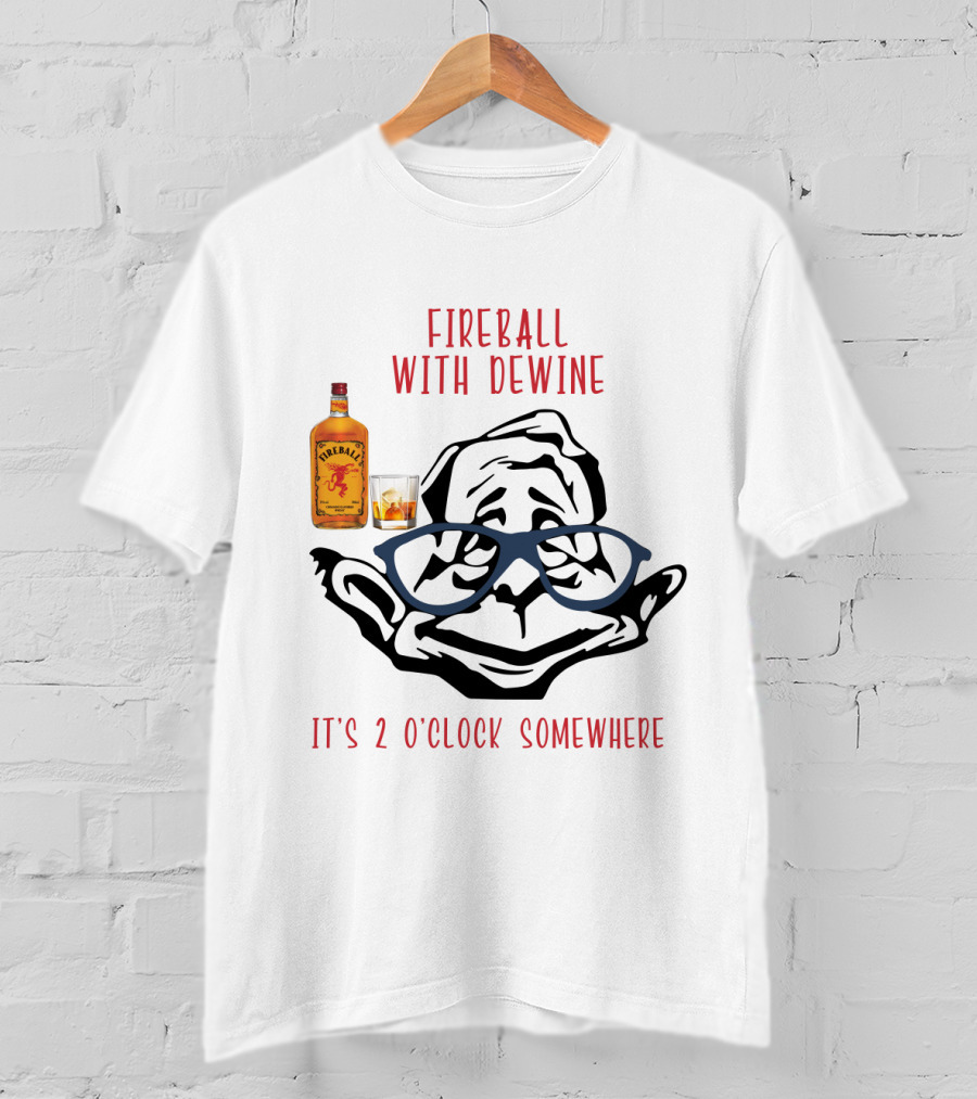 Fireball With Dewine It's 2 O'clock Somewhere T-Shirt