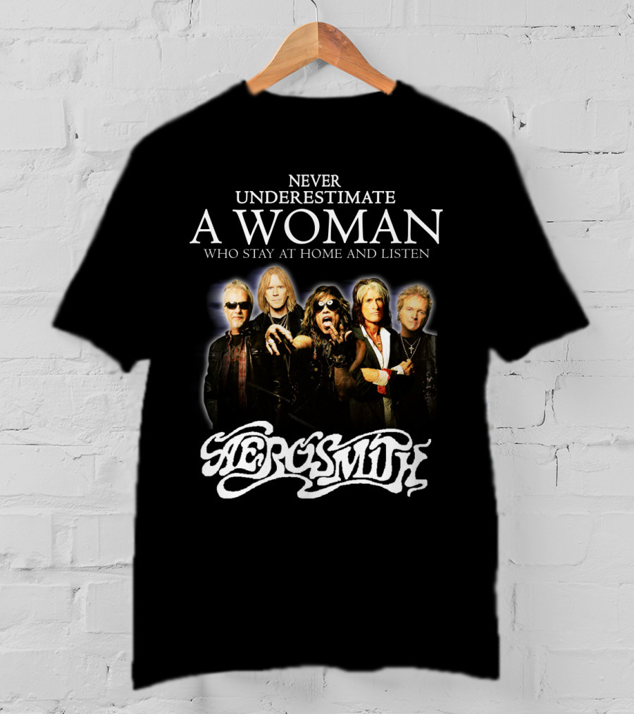 Never Underestimate A Woman Who Stays At Home And Listens Aerosmith T-Shirt