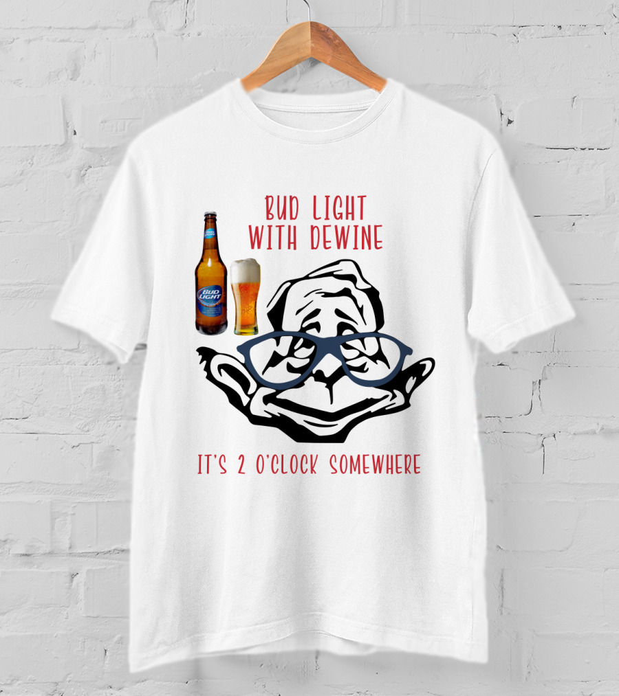Bud Light With Dewine It's 2 O'clock Somewhere T-Shirt