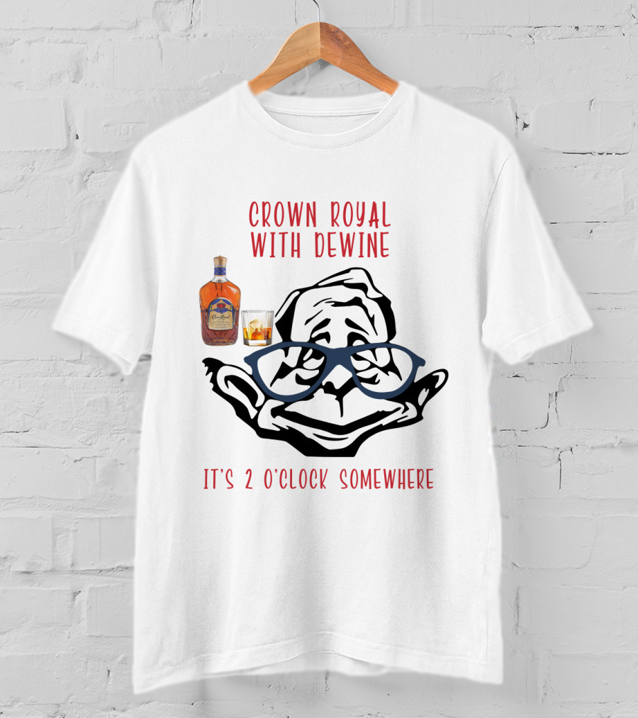Crown Royal With Dewine It's 2 O'clock Somewhere T-Shirt