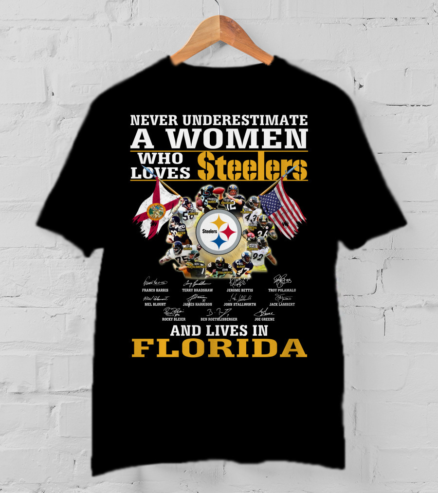 Never Underestimate A Woman Who Loves Steelers And Lives In Florida T-Shirt