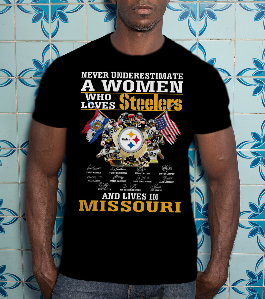 Never Underestimate A Woman Who Loves Steelers And Lives In Missouri T-Shirt