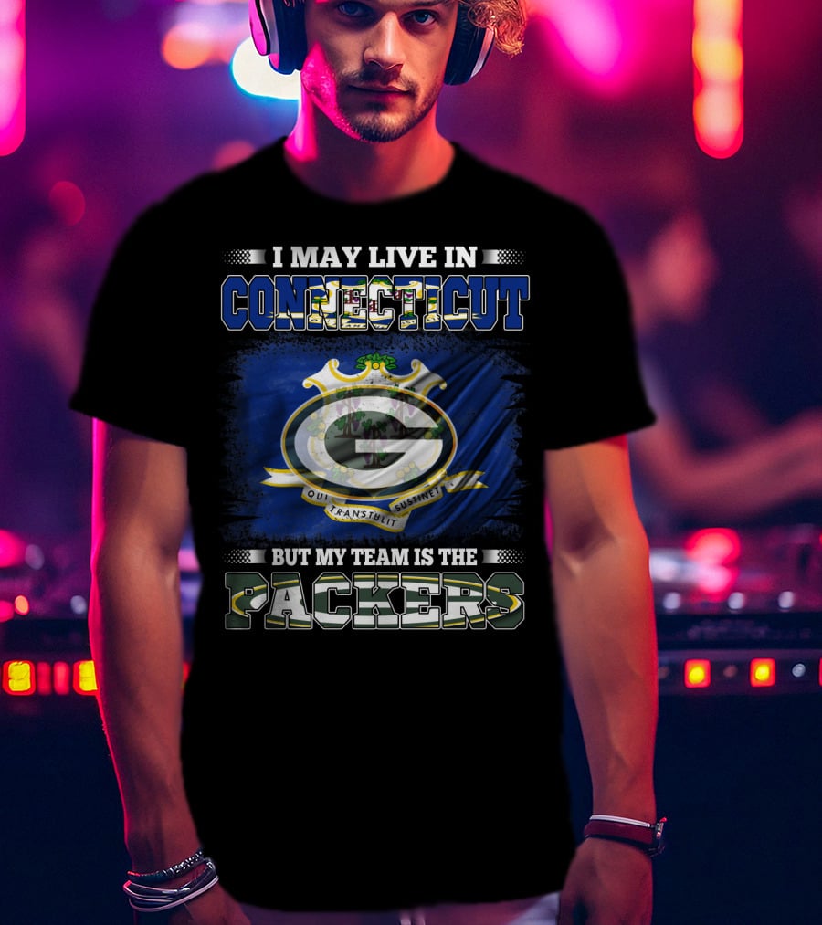 I May Live In Connecticut But My Team Is The Packers Green Bay Football Enthusiast T-Shirt