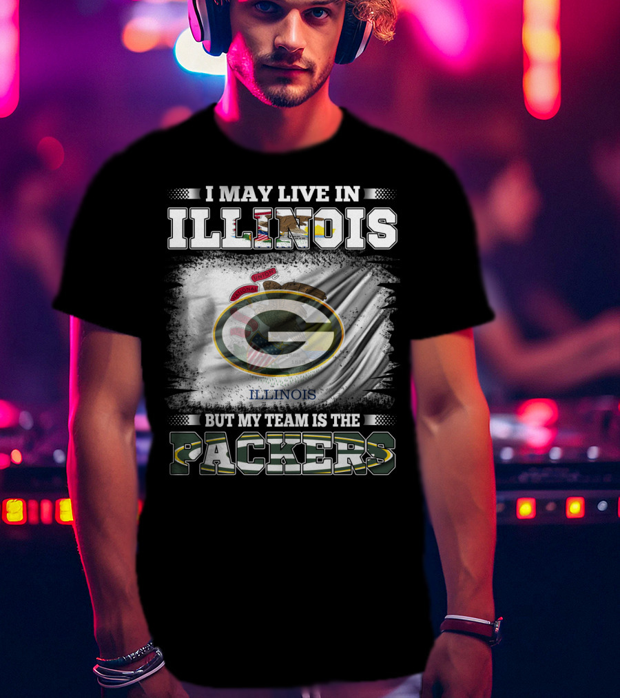 I May Live In Illinois But My Team Is The Packers With Green Bay Football T-Shirt