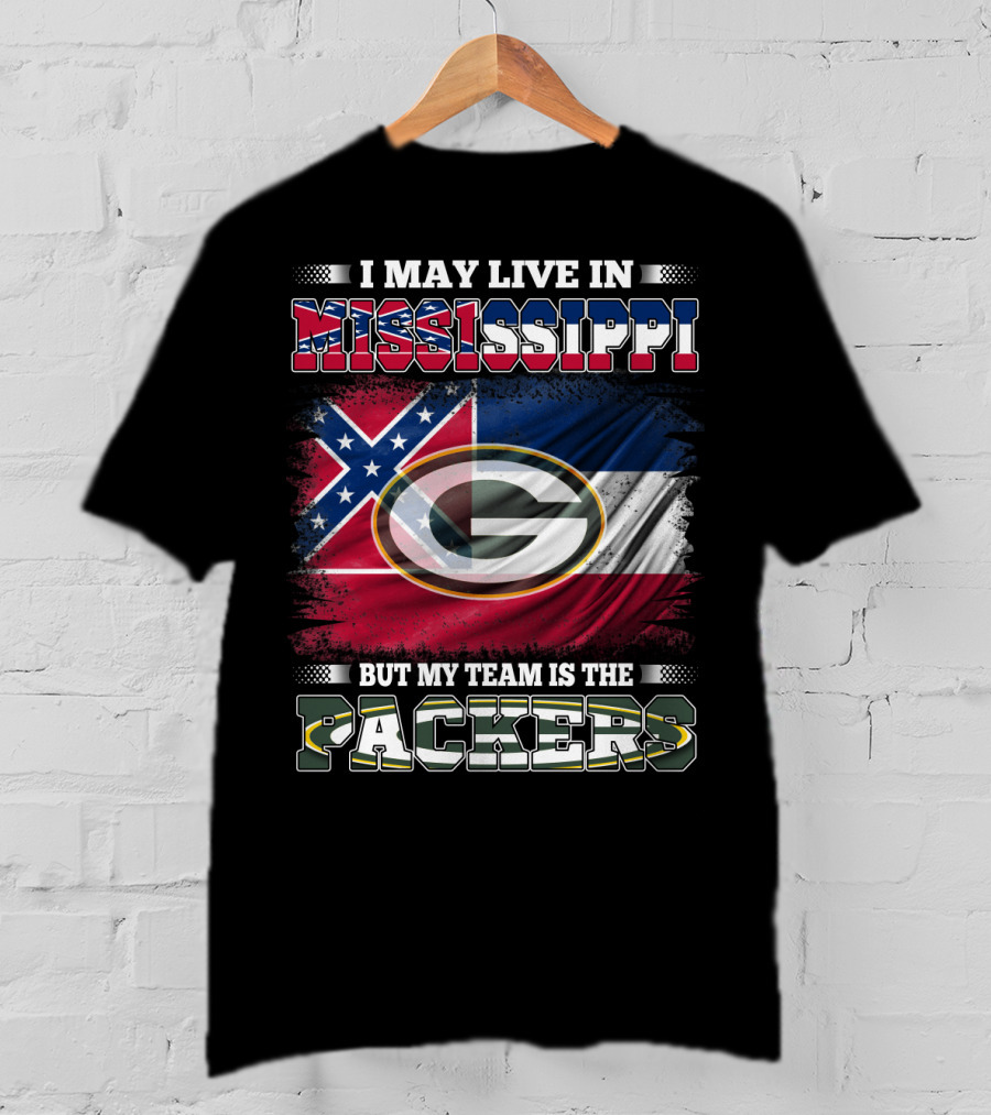 I May Live In Mississippi But My Team Is The Packers T-Shirt