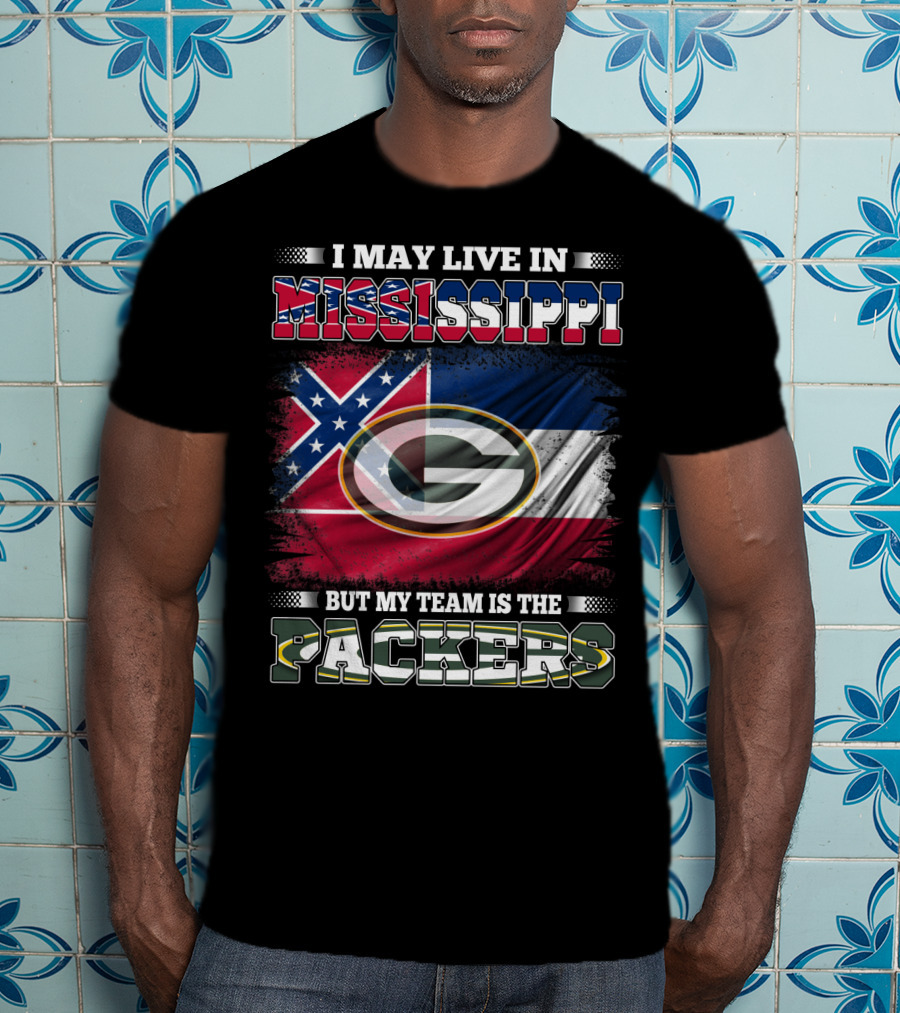 I May Live In Mississippi But My Team Is The Packers T-Shirt