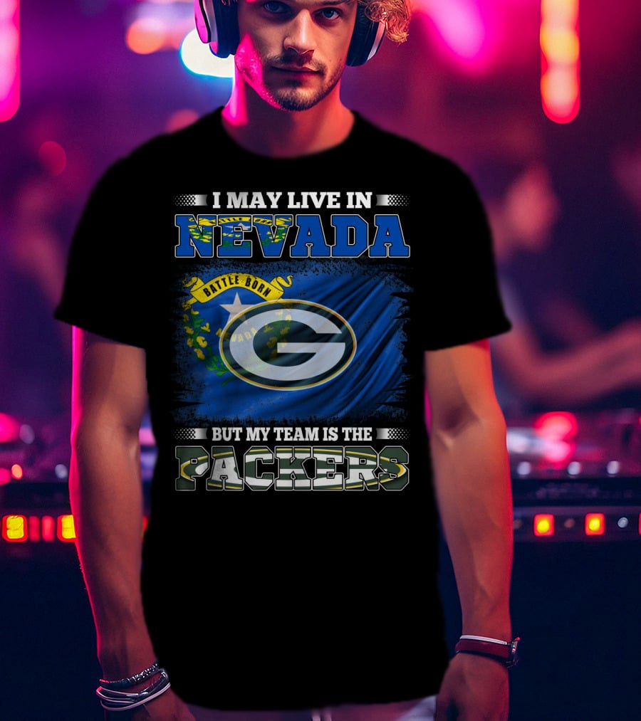 I May Live In Nevada Battle Born Flag But My Team Is The Packers T-Shirt