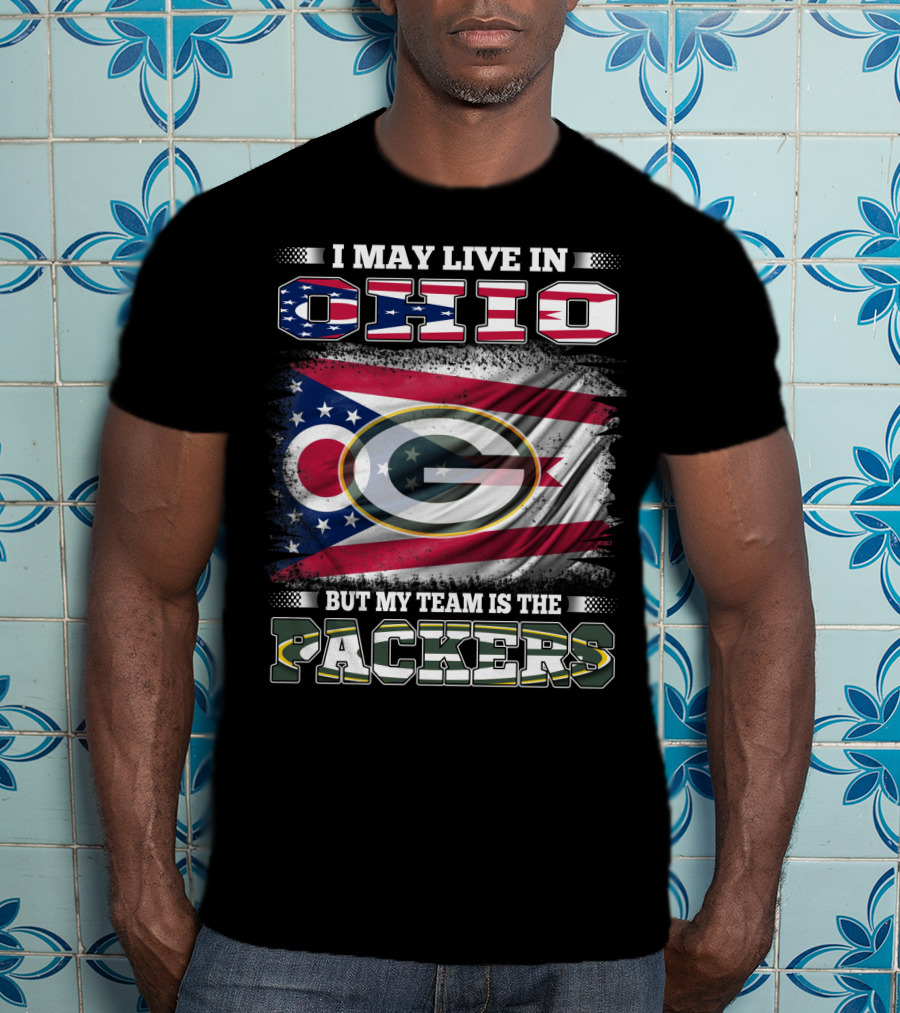 I May Live In Ohio Ohio State Flag Green Bay Packers Logo My Team Is The Packers T-Shirt