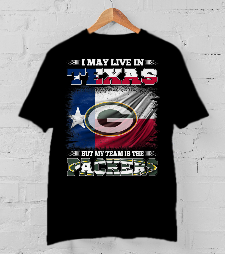 I May Live In Texas Texas Flag My Team Is The Green Bay Packers T-Shirt