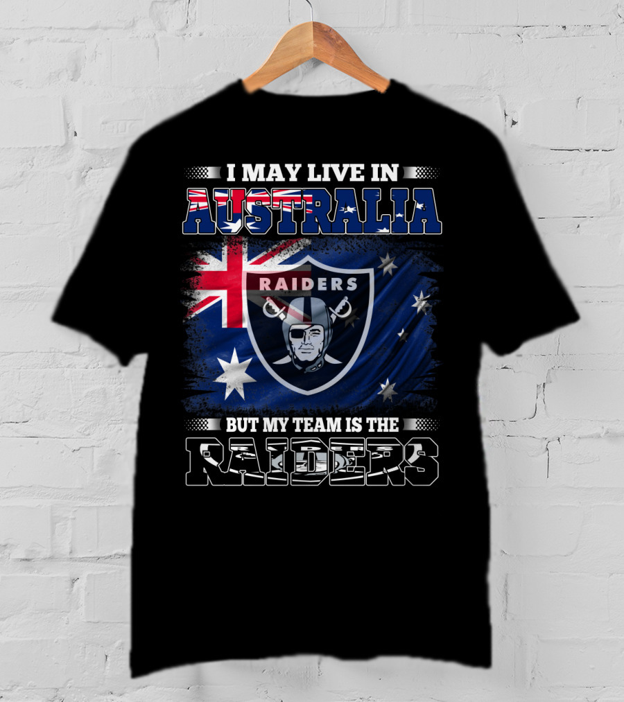 I May Live In Australia But My Team Is The Raiders T-Shirt