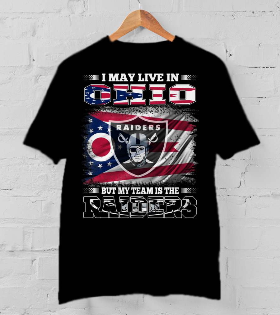 I May Live In Ohio But My Team Is The Raiders Flag T-Shirt