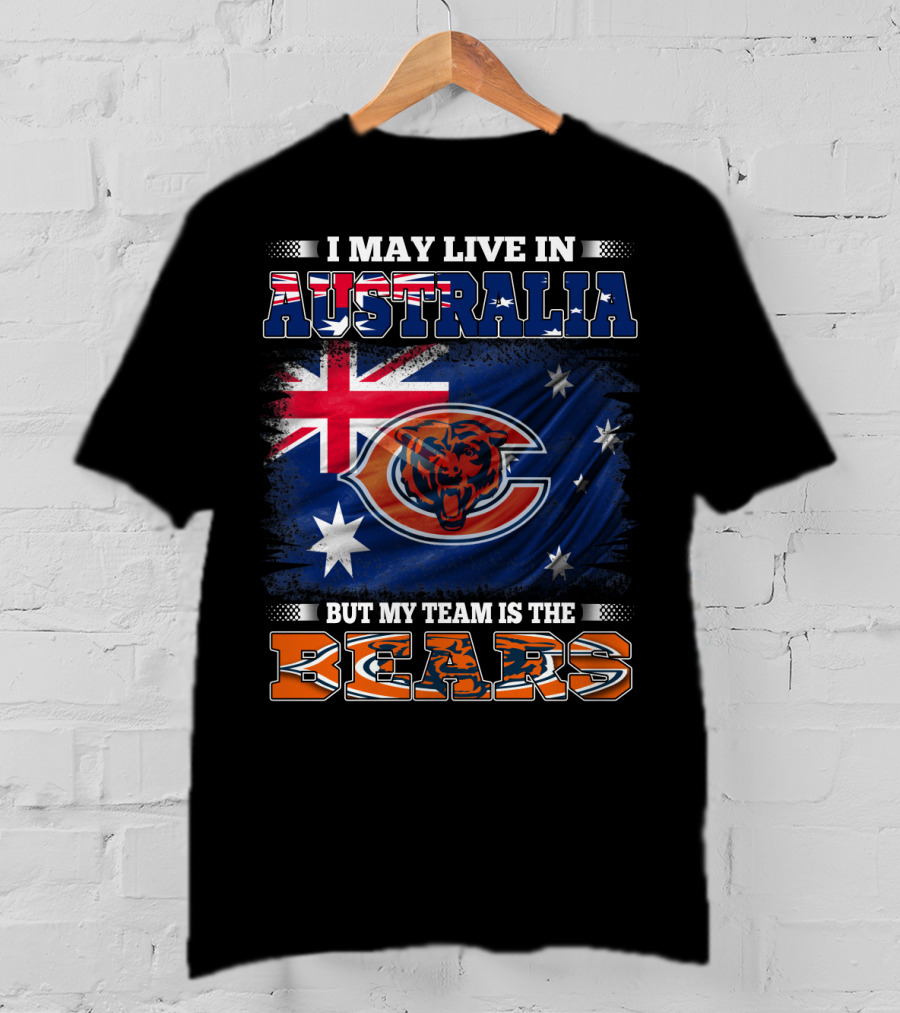 I May Live In Australia But My Team Is The Bears Flag And Football T-Shirt